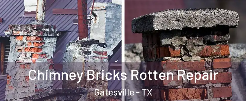  Chimney Bricks Rotten Repair Gatesville - TX
