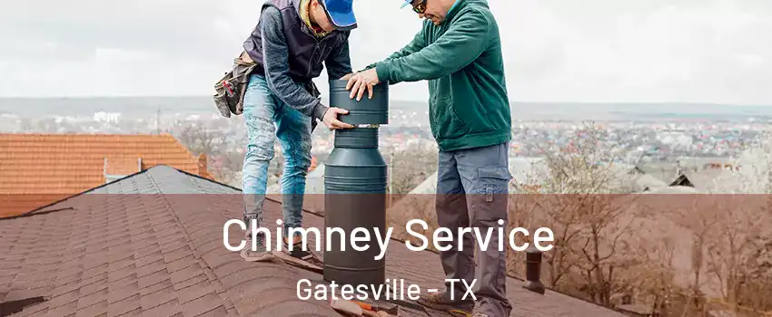  Chimney Service Gatesville - TX