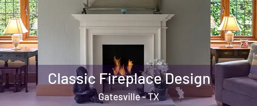  Classic Fireplace Design Gatesville - TX