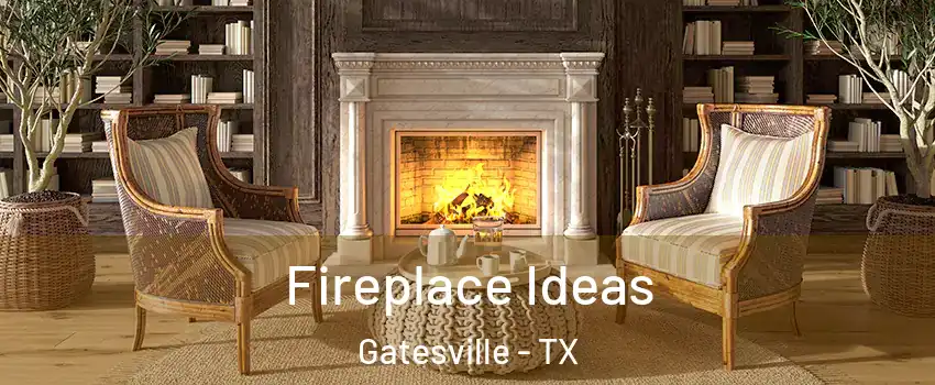  Fireplace Ideas Gatesville - TX