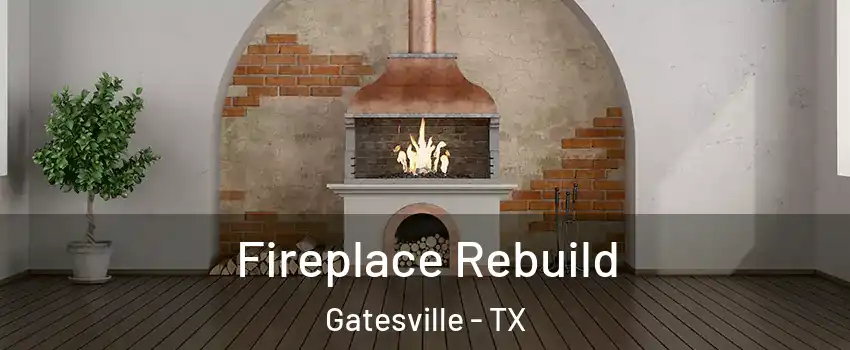 Fireplace Rebuild Gatesville - TX
