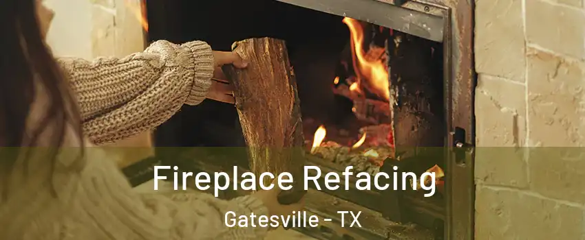  Fireplace Refacing Gatesville - TX