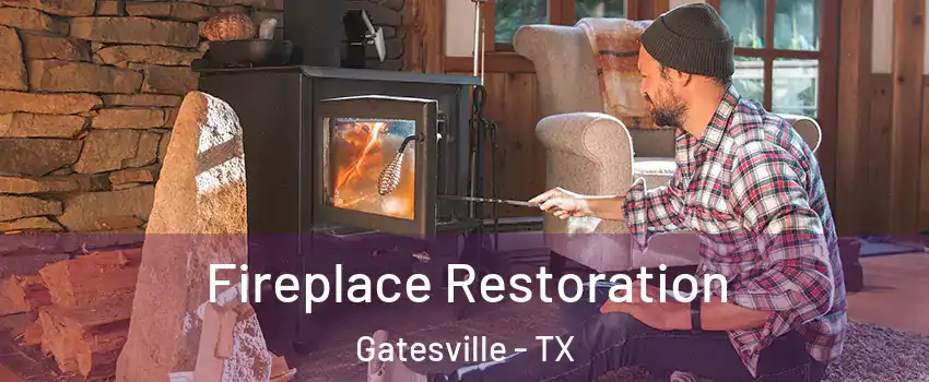  Fireplace Restoration Gatesville - TX