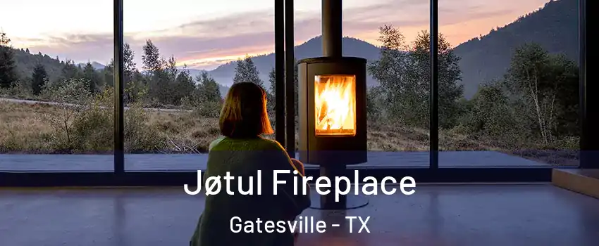  Jøtul Fireplace Gatesville - TX