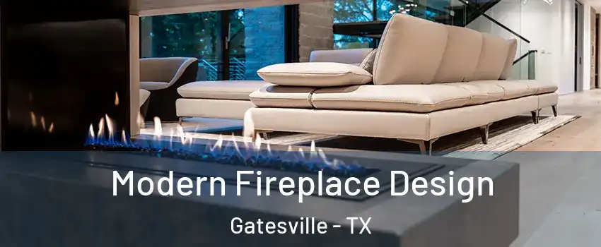  Modern Fireplace Design Gatesville - TX