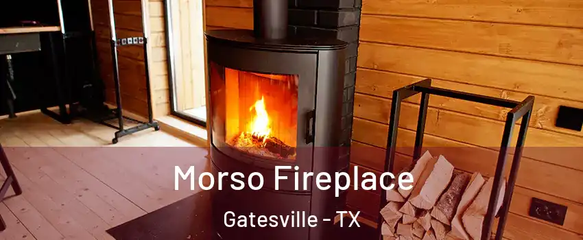  Morso Fireplace Gatesville - TX