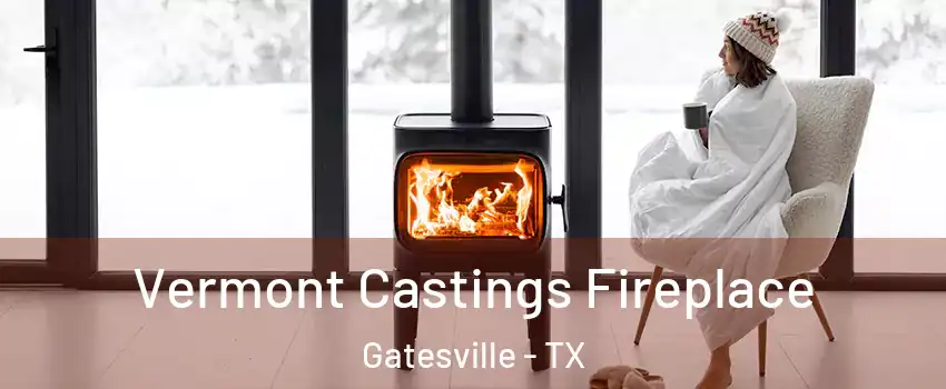  Vermont Castings Fireplace Gatesville - TX